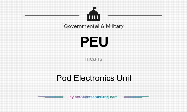 What does PEU mean? It stands for Pod Electronics Unit