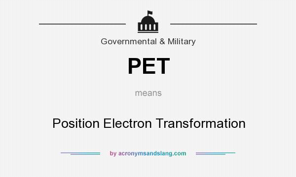 What does PET mean? It stands for Position Electron Transformation