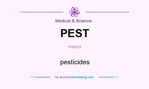 What does PEST mean? It stands for pesticides