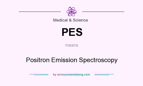 What does PES mean? It stands for Positron Emission Spectroscopy