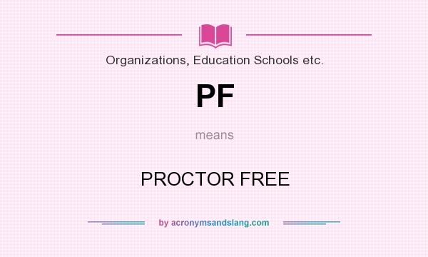What does PF mean? It stands for PROCTOR FREE