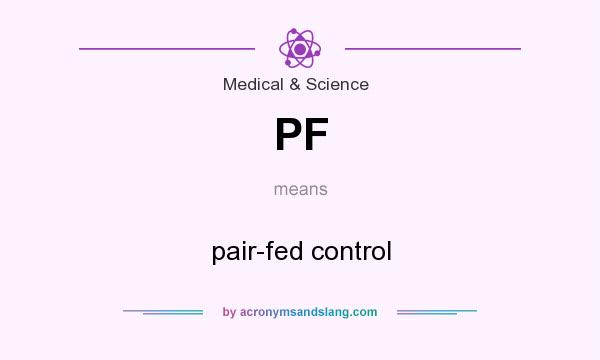 What does PF mean? It stands for pair-fed control