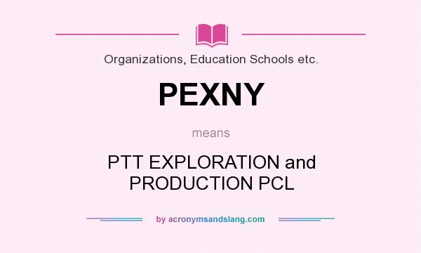 What does PEXNY mean? It stands for PTT EXPLORATION and PRODUCTION PCL