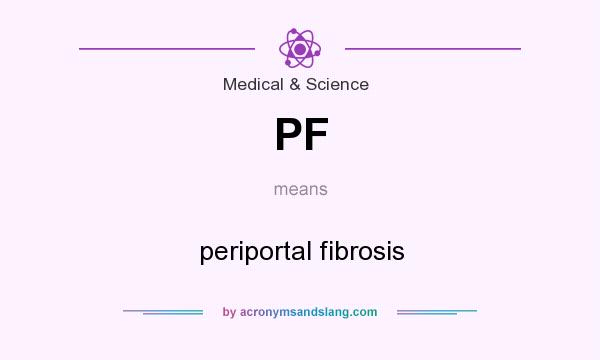 What does PF mean? It stands for periportal fibrosis