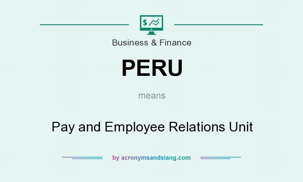 What does PERU mean? It stands for Pay and Employee Relations Unit