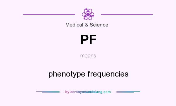 What does PF mean? It stands for phenotype frequencies