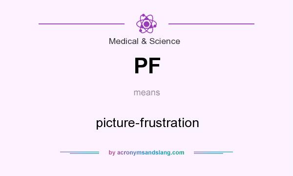 What does PF mean? It stands for picture-frustration