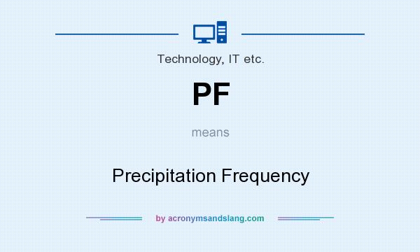 What does PF mean? It stands for Precipitation Frequency