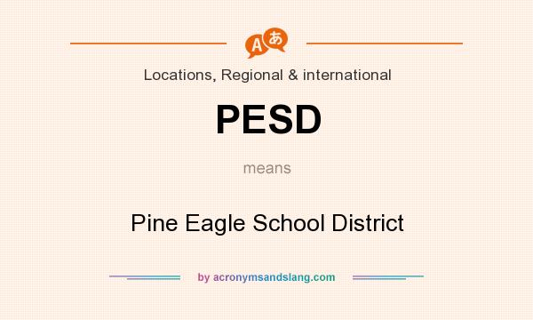 What does PESD mean? It stands for Pine Eagle School District
