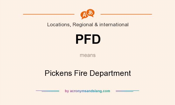 What does PFD mean? It stands for Pickens Fire Department