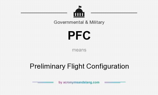 What does PFC mean? It stands for Preliminary Flight Configuration