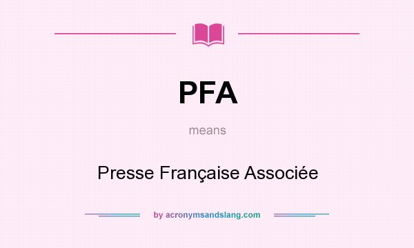 What does PFA mean? It stands for Presse Française Associée