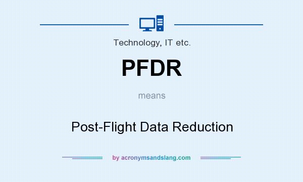 What does PFDR mean? It stands for Post-Flight Data Reduction