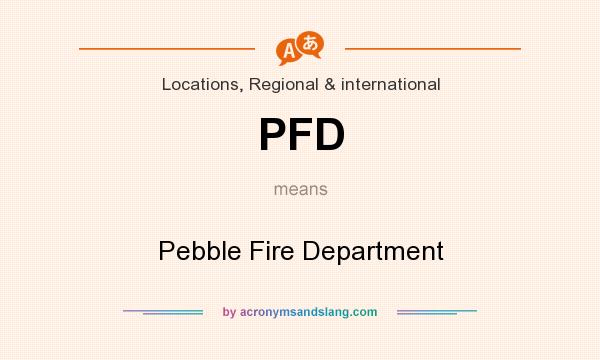 What does PFD mean? It stands for Pebble Fire Department