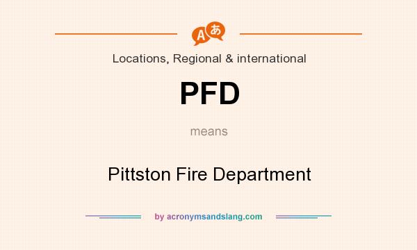 What does PFD mean? It stands for Pittston Fire Department
