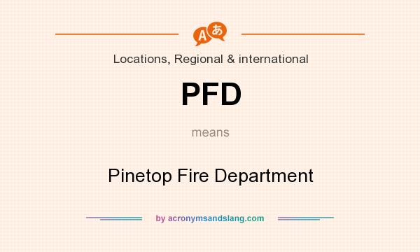 What does PFD mean? It stands for Pinetop Fire Department