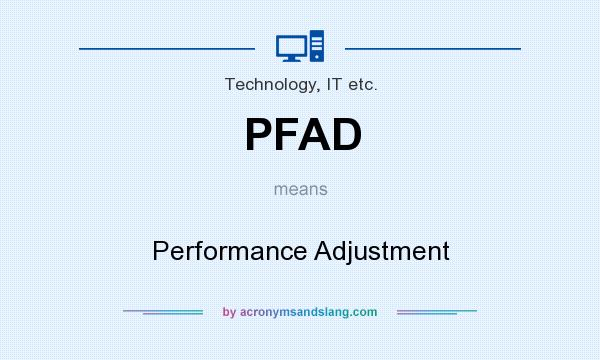 What does PFAD mean? It stands for Performance Adjustment