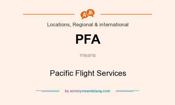 What does PFA mean? It stands for Pacific Flight Services