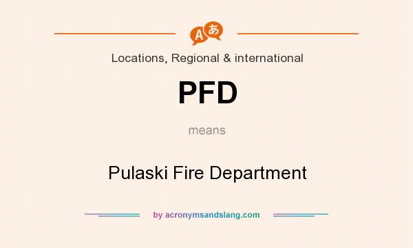 What does PFD mean? It stands for Pulaski Fire Department