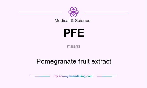 What does PFE mean? It stands for Pomegranate fruit extract