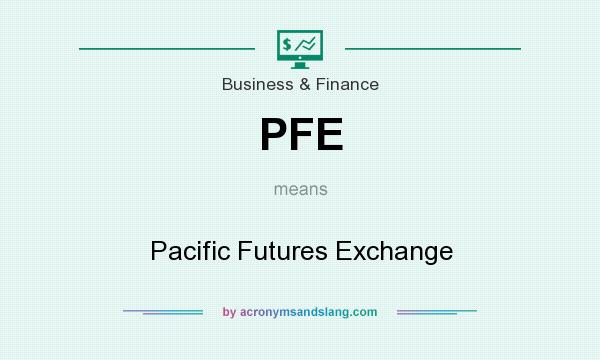 What does PFE mean? It stands for Pacific Futures Exchange
