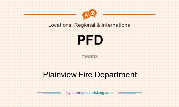 What does PFD mean? It stands for Plainview Fire Department