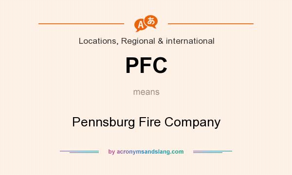 What does PFC mean? It stands for Pennsburg Fire Company
