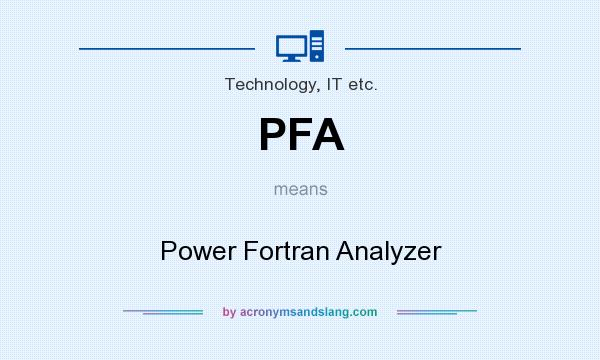 What does PFA mean? It stands for Power Fortran Analyzer