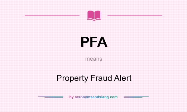 What does PFA mean? It stands for Property Fraud Alert