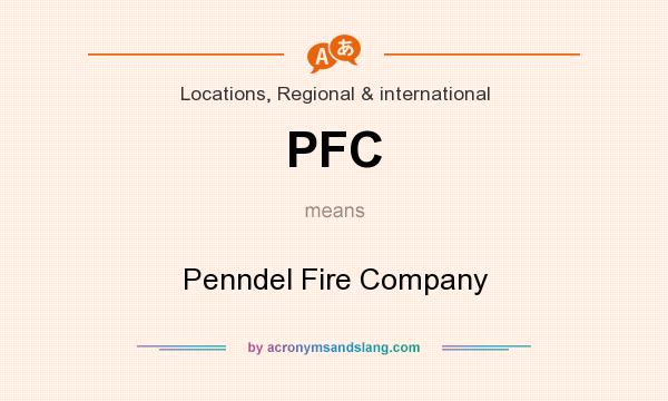 What does PFC mean? It stands for Penndel Fire Company