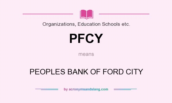 What does PFCY mean? It stands for PEOPLES BANK OF FORD CITY