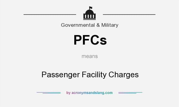 What does PFCs mean? It stands for Passenger Facility Charges