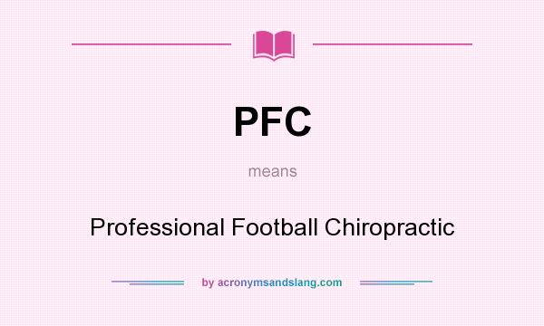 What does PFC mean? It stands for Professional Football Chiropractic