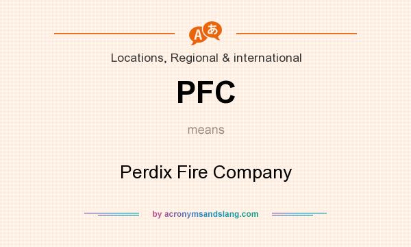 What does PFC mean? It stands for Perdix Fire Company