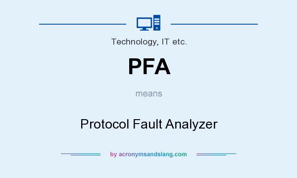 What does PFA mean? It stands for Protocol Fault Analyzer