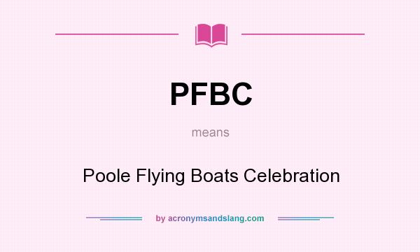 What does PFBC mean? It stands for Poole Flying Boats Celebration
