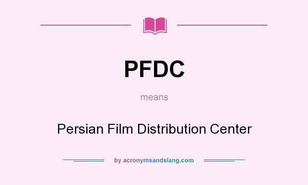 What does PFDC mean? It stands for Persian Film Distribution Center