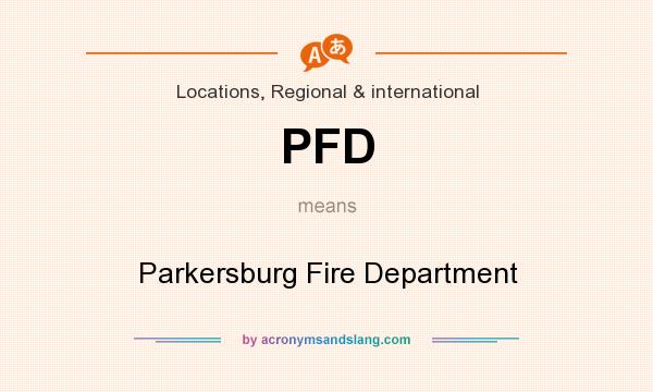 What does PFD mean? It stands for Parkersburg Fire Department
