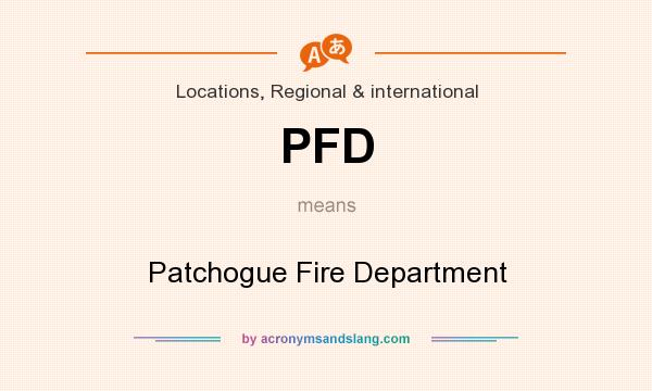 What does PFD mean? It stands for Patchogue Fire Department