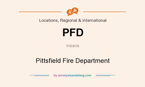 What does PFD mean? It stands for Pittsfield Fire Department