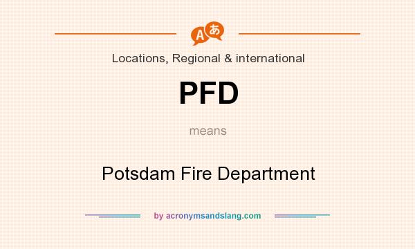 What does PFD mean? It stands for Potsdam Fire Department