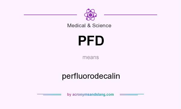 What does PFD mean? It stands for perfluorodecalin