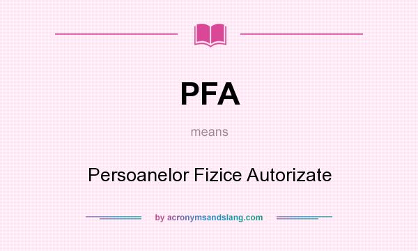 What does PFA mean? It stands for Persoanelor Fizice Autorizate