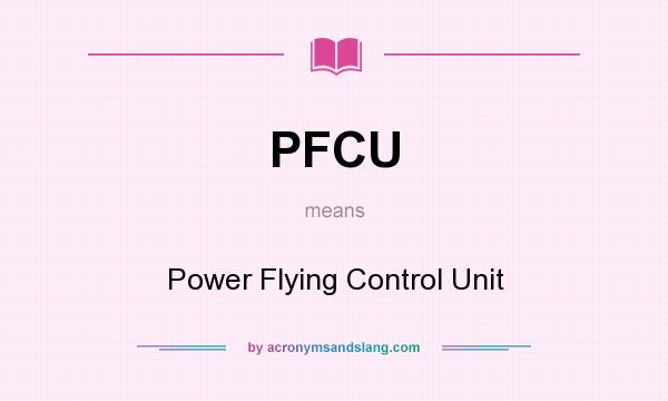 What does PFCU mean? It stands for Power Flying Control Unit