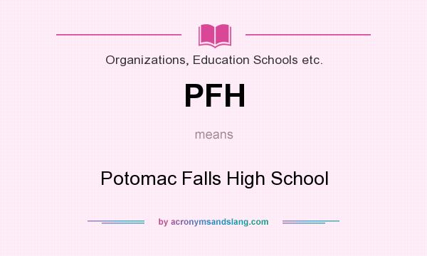 What does PFH mean? It stands for Potomac Falls High School