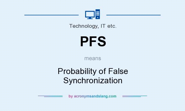 What does PFS mean? It stands for Probability of False Synchronization
