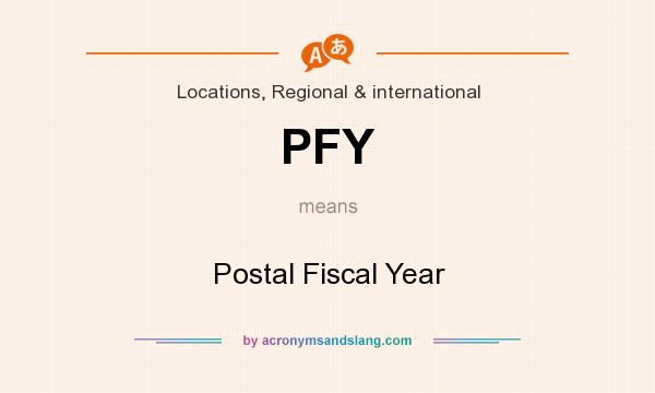 What does PFY mean? It stands for Postal Fiscal Year