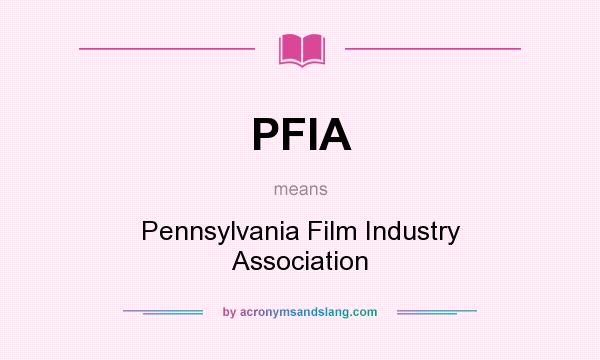 What does PFIA mean? It stands for Pennsylvania Film Industry Association