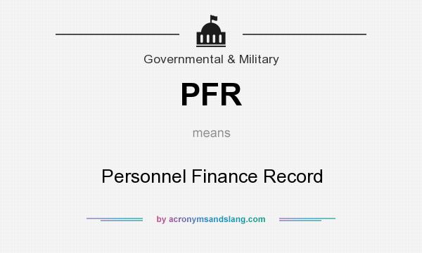 What does PFR mean? It stands for Personnel Finance Record