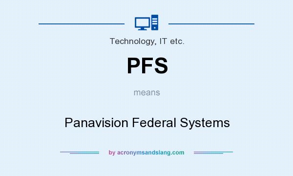 What does PFS mean? It stands for Panavision Federal Systems